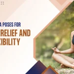 7 Yoga Poses for Stress Relief and Flexibility