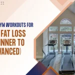 10 Proven Gym Workouts for Fast Fat Loss (Beginner to Advanced)