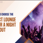 How to Choose the Perfect Lounge Bar for a Night Out
