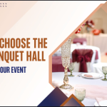 How to Choose the Best Banquet Hall for Your Event