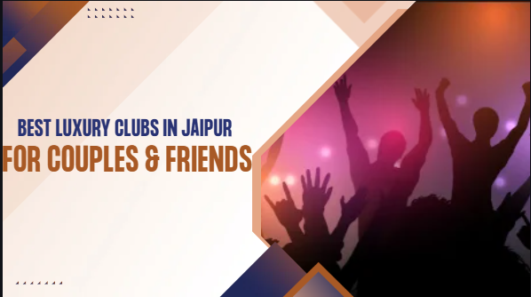 Luxury Clubs in Jaipur